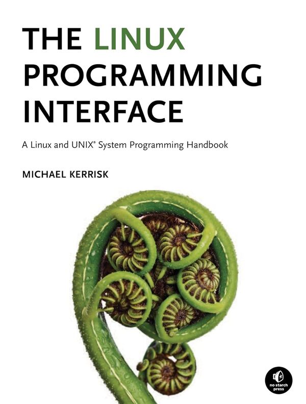 The Linux Programming Interface by Michael Kerrisk. Click, touch or press enter to open my recommendation for this book.